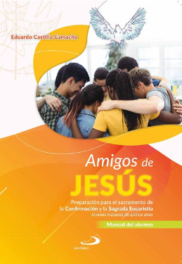 AMIGOS DE JESUS  Preparación para el sacramento de la confirmación