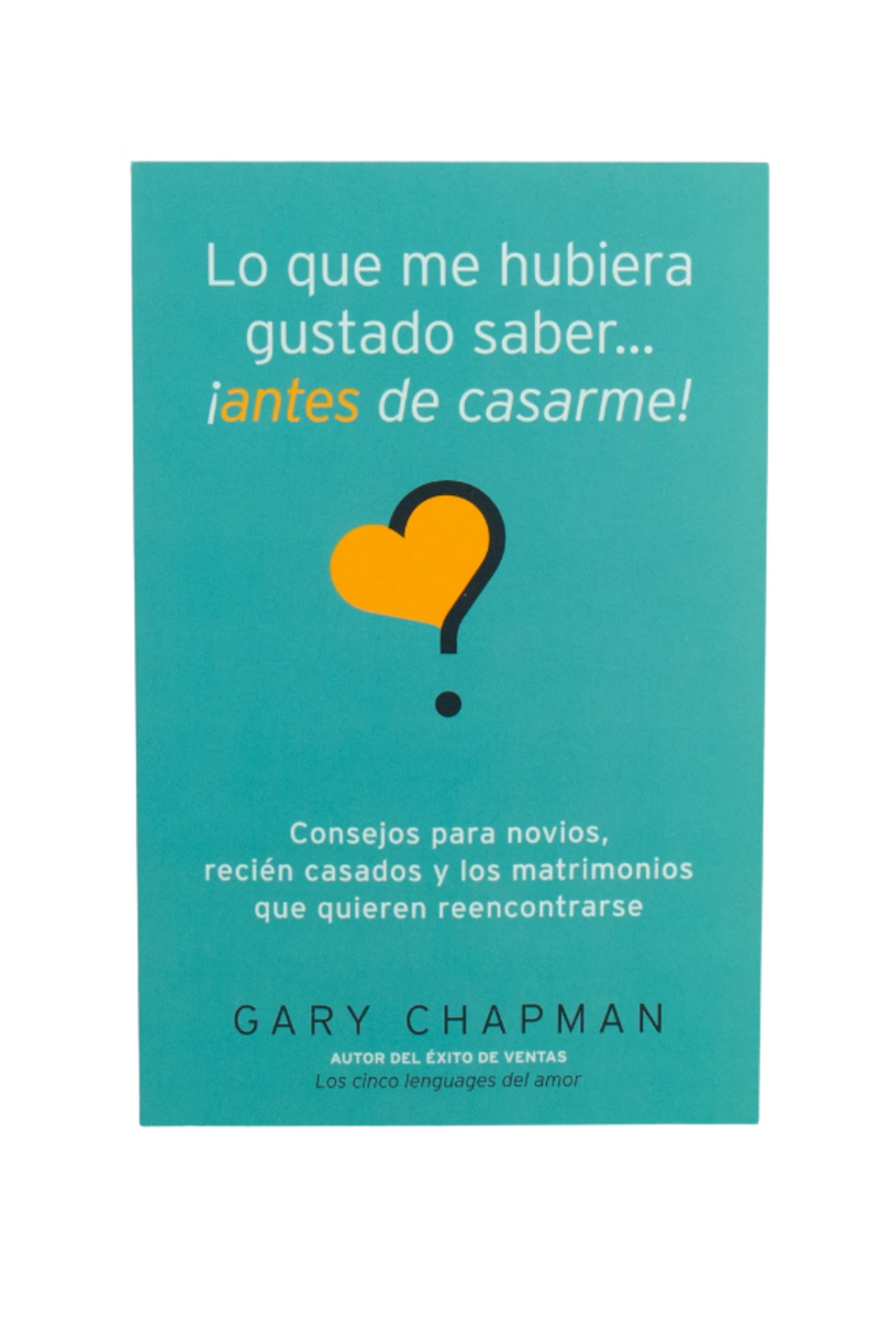 Lo que me hubiera gustado saber... ¡antes de casarme! - Gary Chapman